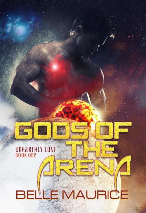 Cover of the book Gods Of the Arena by Belle Maurice, Belle Maurice