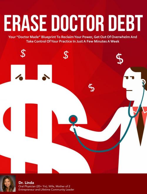Cover of the book Erase Doctor Debt by Dr. Linda, Dr. Linda