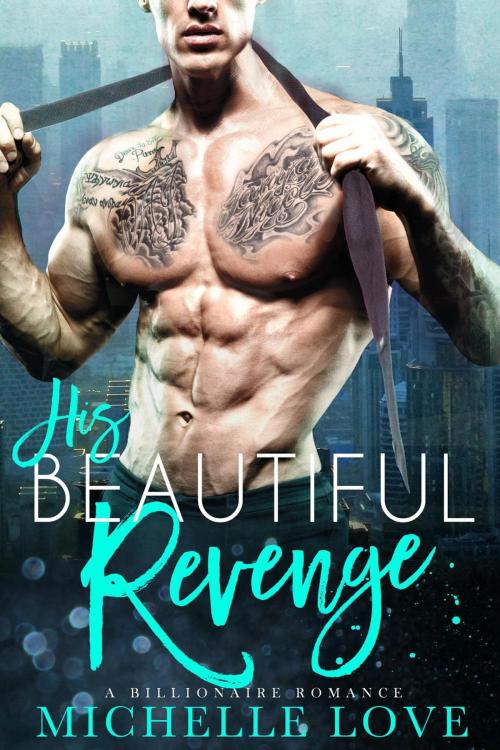 Cover of the book His Beautiful Revenge: A Billionaire Romance by Michelle Love, Best seller Author
