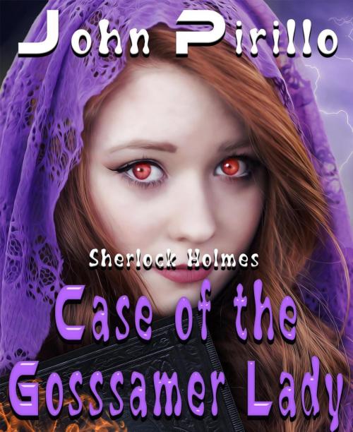 Cover of the book Sherlock Holmes Case of the Gossamer Lady by John Pirillo, John Pirillo