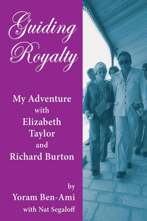 Cover of the book Guiding Royalty: My Adventure with Elizabeth Taylor and Richard Burton by Yoram Ben-Ami, Nat Segaloff, BearManor Media