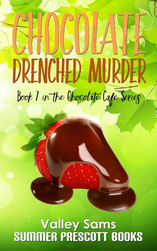 Cover of the book Chocolate Drenched Murder by Valley Sams, Summer Prescott