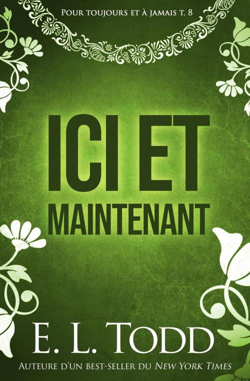 Cover of the book Ici et maintenant by E. L. Todd, E. L. Todd