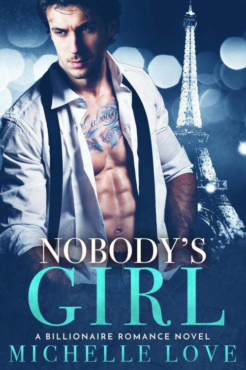 Cover of the book Nobody’s Girl (A Billionaire Romance) by Michelle Love, Best seller Author