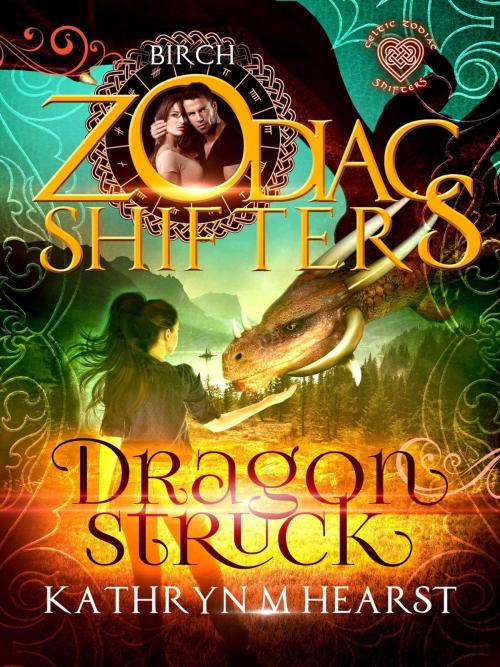 Cover of the book Dragonstruck by Kathryn M. Hearst, Zodiac Shifters, Kathryn M. Hearst