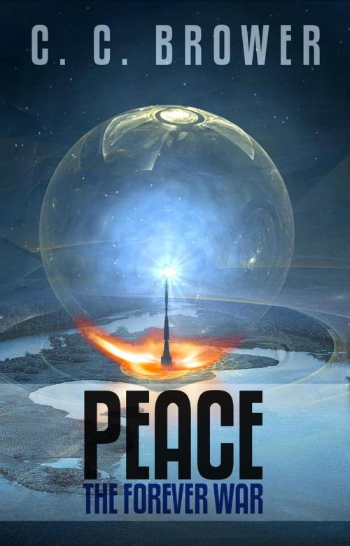 Cover of the book Peace: The Forever War by C. C. Brower, Living Sensical Press