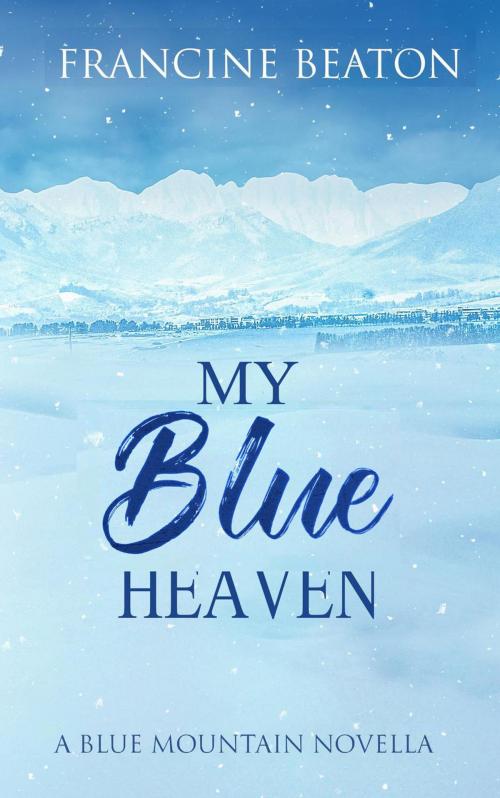 Cover of the book My Blue Heaven by Francine Beaton, Francine Beaton