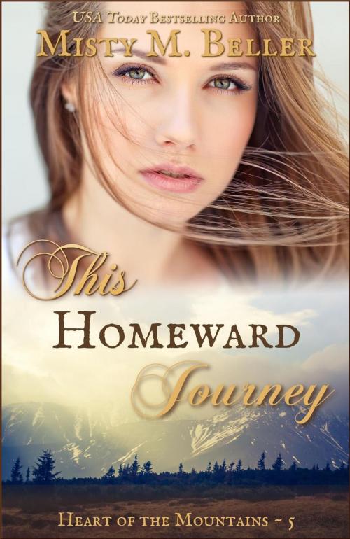 Cover of the book This Homeward Journey by Misty M. Beller, Misty M. Beller Books, Inc.