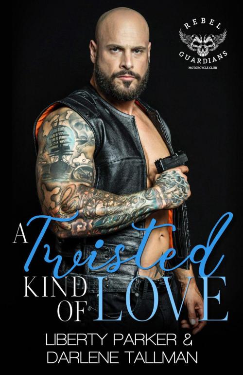 Cover of the book A Twisted Kind Of Love by Liberty Parker, Darlene Tallman, Liberty Parker