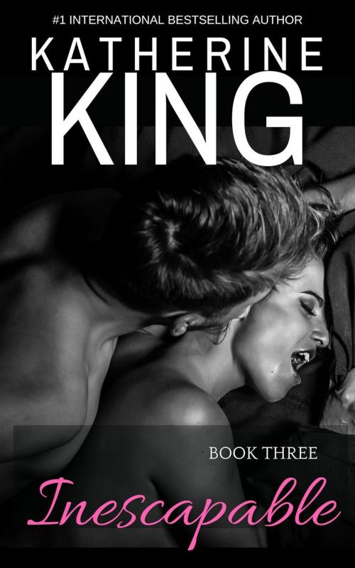 Cover of the book Inescapable: Book Three by Katherine King, Katherine King