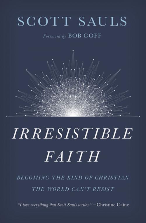 Cover of the book Irresistible Faith by Scott Sauls, Thomas Nelson