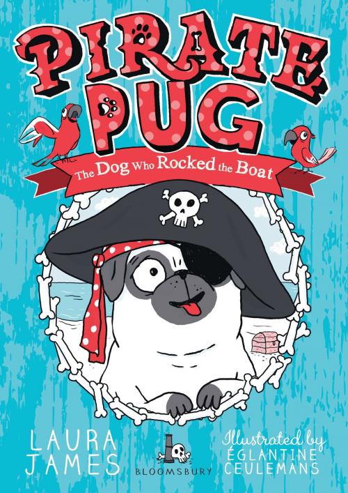 Cover of the book Pirate Pug by Laura James, Bloomsbury Publishing