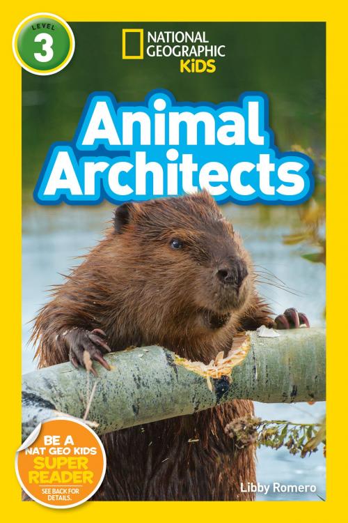 Cover of the book National Geographic Readers: Animal Architects (L3) by Libby Romero, National Geographic Society