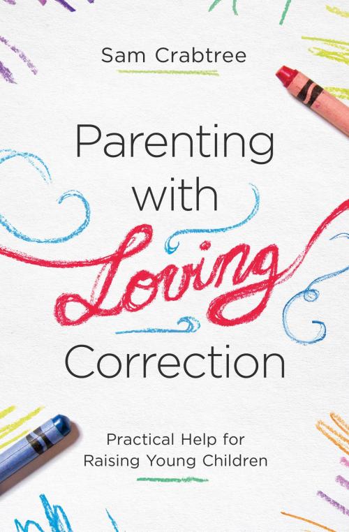 Cover of the book Parenting with Loving Correction by Sam Crabtree, Crossway