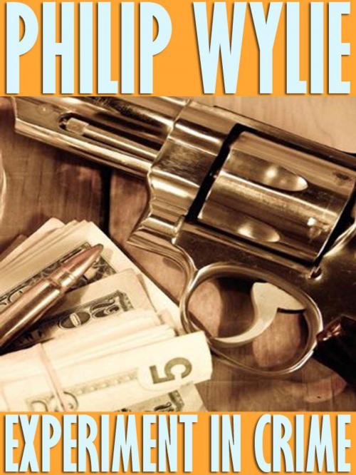 Cover of the book Experiment in Crime by Philip Wylie, Wildside Press LLC