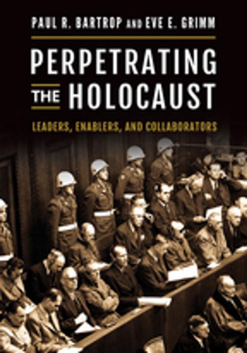 Cover of the book Perpetrating the Holocaust: Leaders, Enablers, and Collaborators by Paul R. Bartrop, Eve E. Grimm, ABC-CLIO