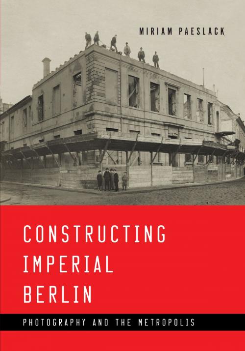 Cover of the book Constructing Imperial Berlin by Miriam Paeslack, University of Minnesota Press