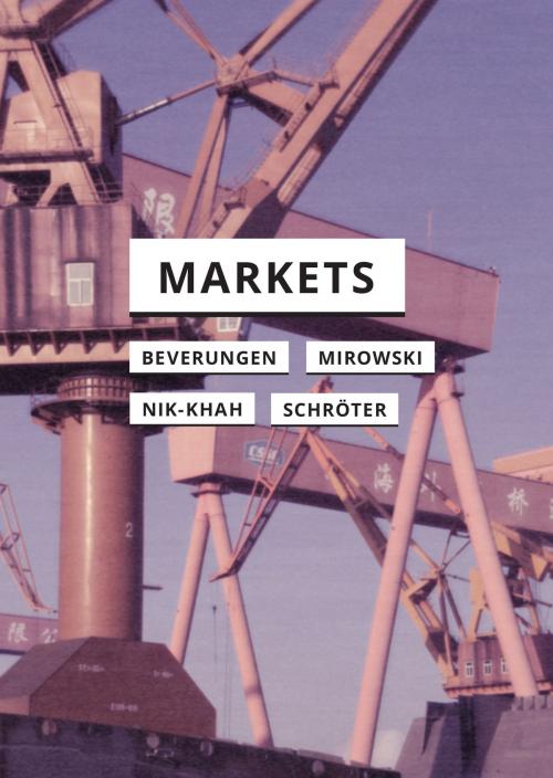 Cover of the book Markets by Armin Beverungen, Philip Mirowski, Edward Nik-Khah, Jens Schröter, University of Minnesota Press