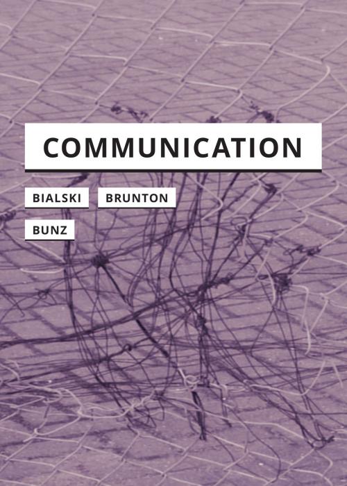Cover of the book Communication by Paula Bialski, Finn Brunton, Mercedes Bunz, University of Minnesota Press