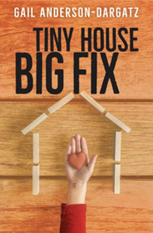 Cover of the book Tiny House, Big Fix by Gail Anderson-Dargatz, Orca Book Publishers