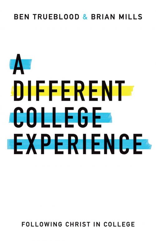 Cover of the book A Different College Experience by Brian Mills, Ben Trueblood, B&H Publishing Group