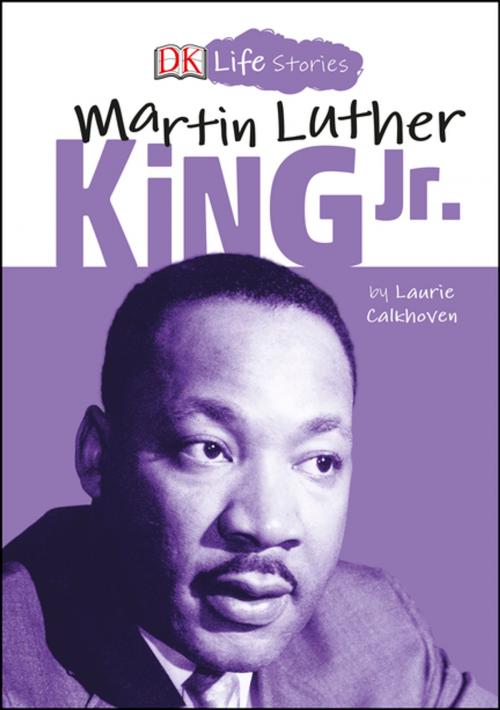Cover of the book DK Life Stories Martin Luther King Jr by Laurie Calkhoven, DK Publishing