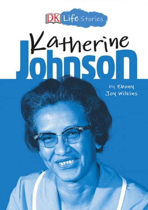 Cover of the book DK Life Stories Katherine Johnson by Ebony Joy Wilkins, DK Publishing