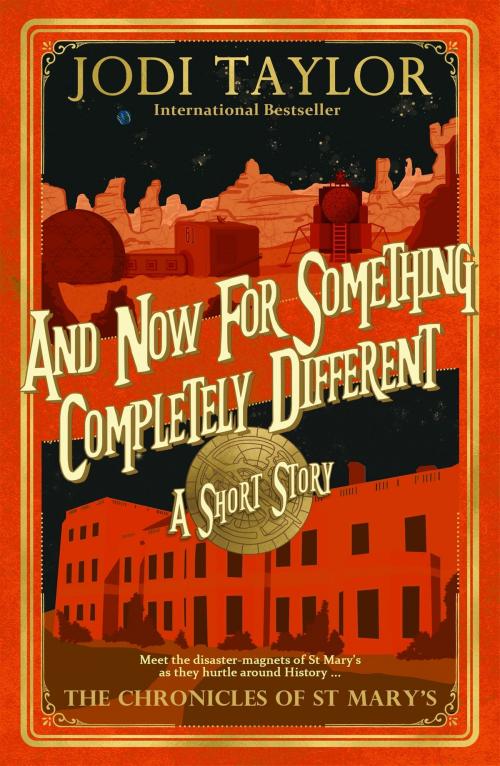 Cover of the book And Now for Something Completely Different by Jodi Taylor, Headline