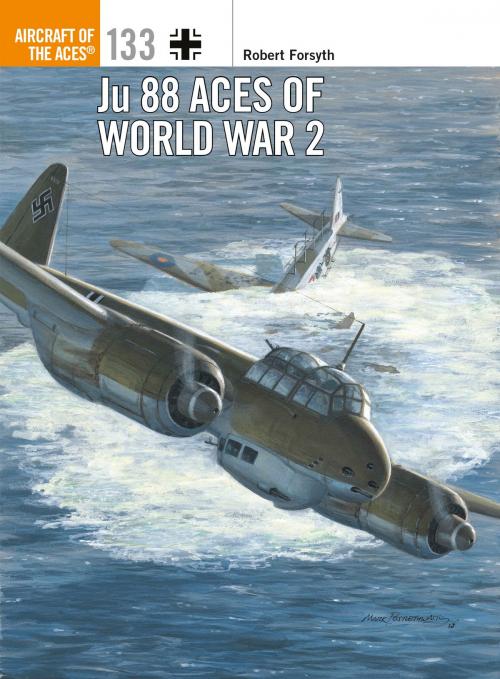 Cover of the book Ju 88 Aces of World War 2 by Robert Forsyth, Mr Mark Postlethwaite, Bloomsbury Publishing