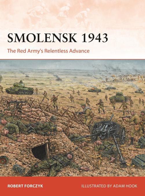 Cover of the book Smolensk 1943 by Robert Forczyk, Paul Kime, Bounford.com Bounford.com, Bloomsbury Publishing