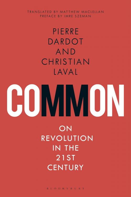 Cover of the book Common by Pierre Dardot, Christian Laval, Dr. Imre Szeman, Bloomsbury Publishing