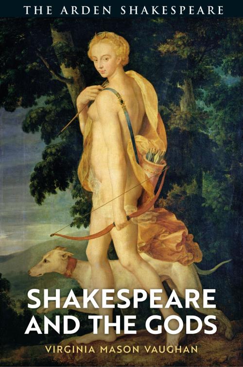 Cover of the book Shakespeare and the Gods by Professor Virginia Mason Vaughan, Bloomsbury Publishing