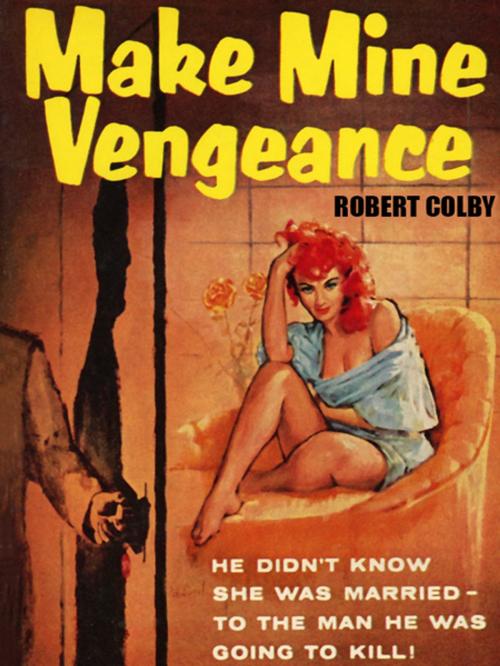 Cover of the book Make Mine Vengeance by Robert Colby, Wildside Press LLC