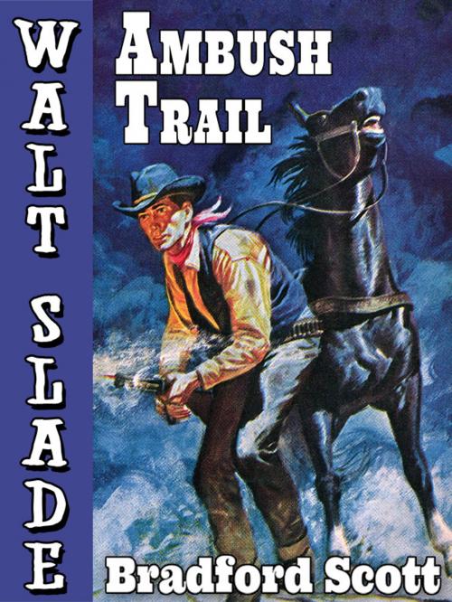 Cover of the book Ambush Trail: A Walt Slade Western by Bradford Scott, Wildside Press LLC