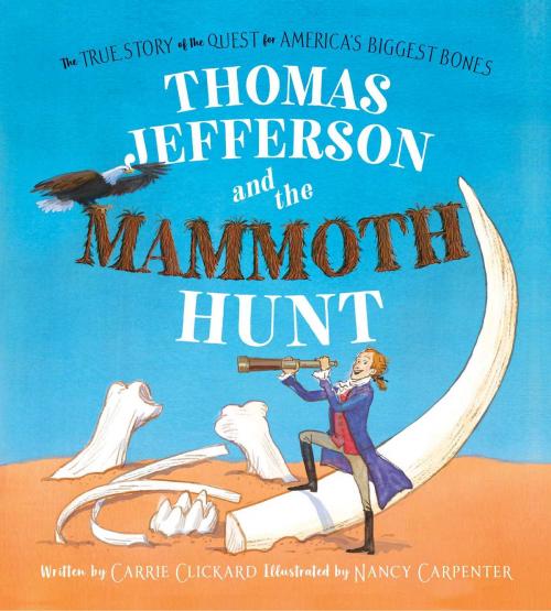 Cover of the book Thomas Jefferson and the Mammoth Hunt by Carrie Clickard, Simon & Schuster/Paula Wiseman Books