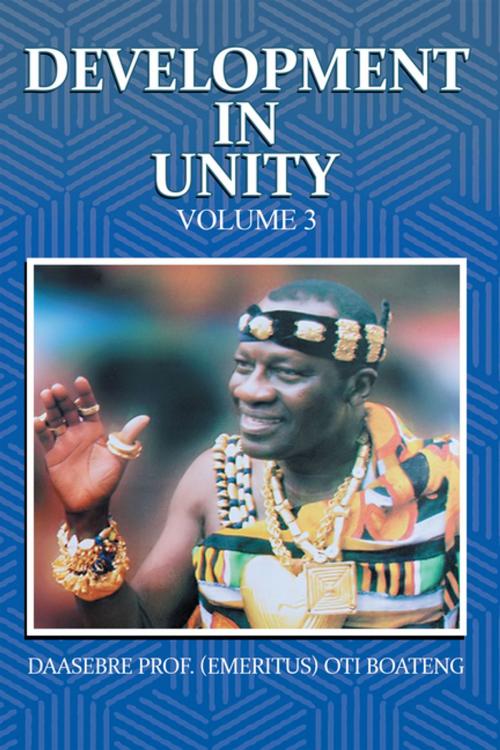 Cover of the book Development in Unity Volume 3 by Daasebre Prof. (Emeritus) Oti Boateng, Partridge Publishing Africa