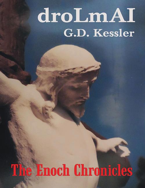 Cover of the book droLmAI: The Enoch Chronicles by G.D. Kessler, Lulu Publishing Services