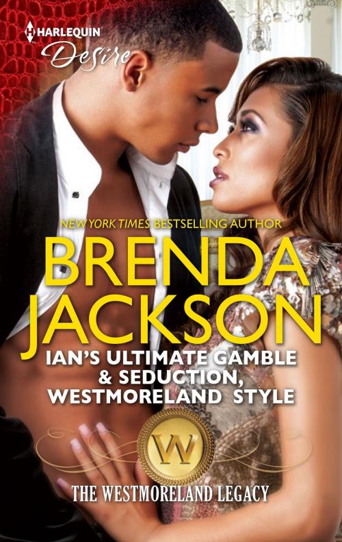 Cover of the book Ian's Ultimate Gamble & Seduction, Westmoreland Style by Brenda Jackson, Harlequin
