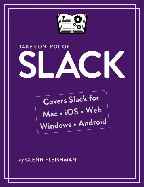 Cover of the book Take Control of Slack by Glenn Fleishman, alt concepts inc.
