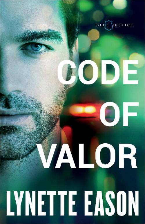 Cover of the book Code of Valor (Blue Justice Book #3) by Lynette Eason, Baker Publishing Group