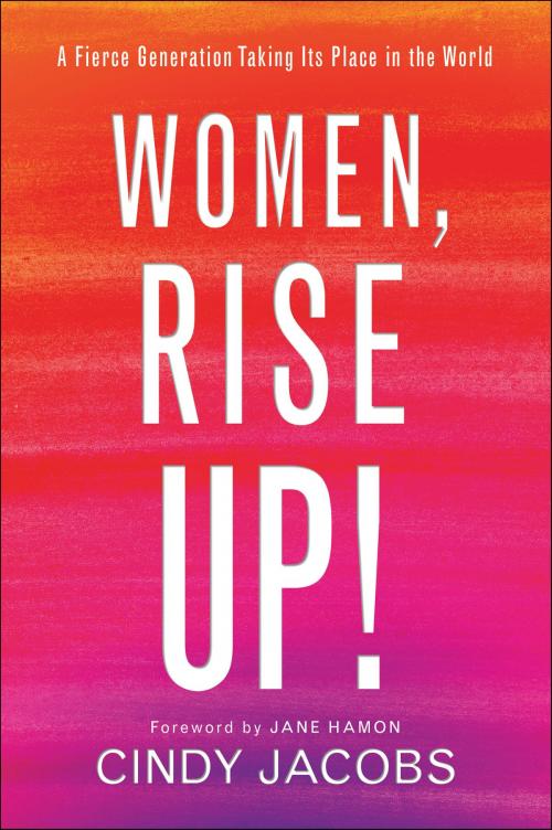 Cover of the book Women, Rise Up! by Cindy Jacobs, Baker Publishing Group
