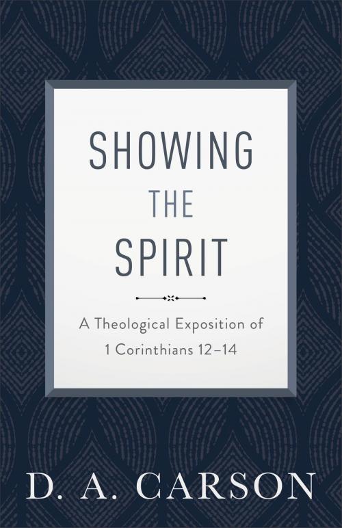 Cover of the book Showing the Spirit by D. A. Carson, Baker Publishing Group