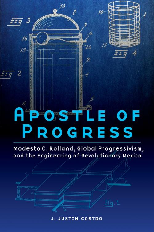 Cover of the book Apostle of Progress by J. Justin Castro, UNP - Nebraska