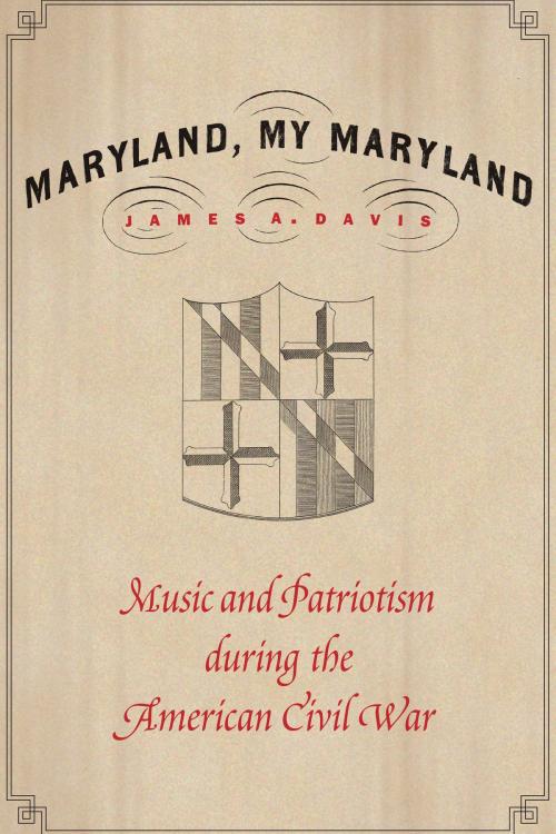 Cover of the book Maryland, My Maryland by James A. Davis, UNP - Nebraska