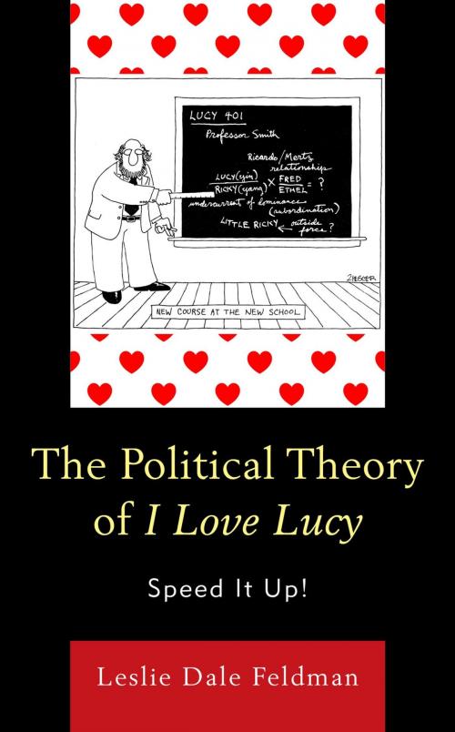 Cover of the book The Political Theory of I Love Lucy by Leslie Dale Feldman, Lexington Books