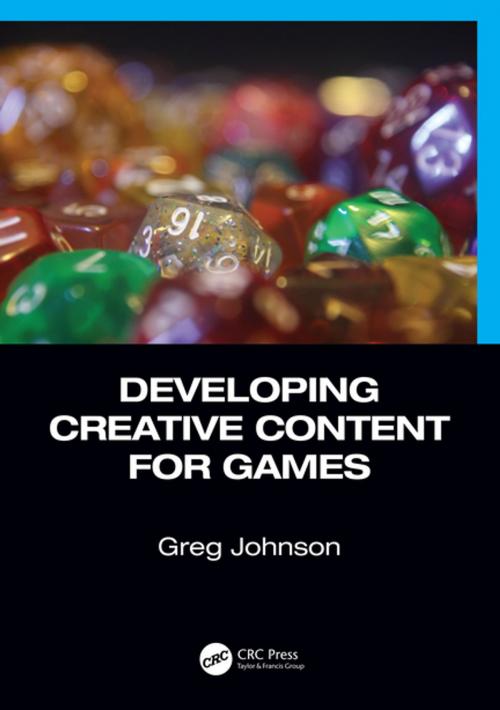 Cover of the book Developing Creative Content for Games by Greg Johnson, CRC Press
