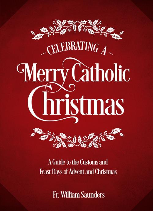 Cover of the book Celebrating a Merry Catholic Christmas by William Saunders, TAN Books