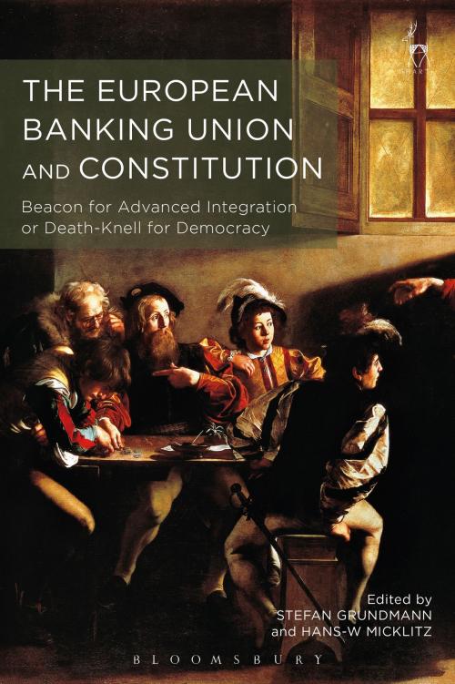Cover of the book The European Banking Union and Constitution by , Bloomsbury Publishing