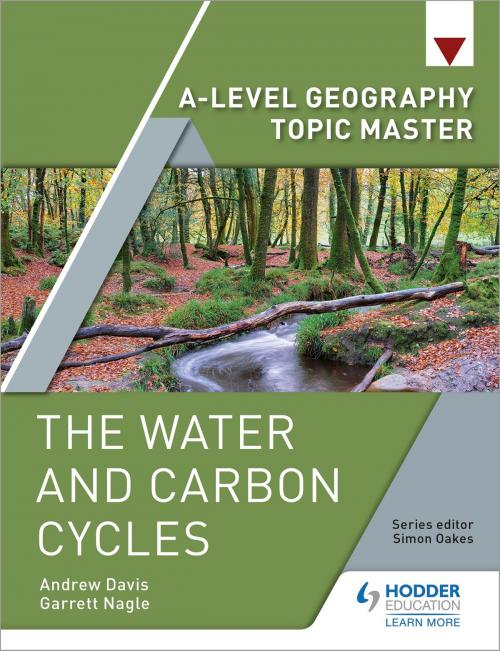 Cover of the book A-level Geography Topic Master: The Water and Carbon Cycles by Garrett Nagle, Andrew Davis, Hodder Education