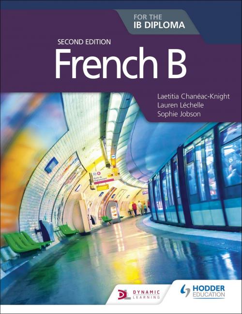 Cover of the book French B for the IB Diploma Second Edition by Laetitia Chanéac-Knight, Lauren Léchelle, Sophie Jobson, Hodder Education